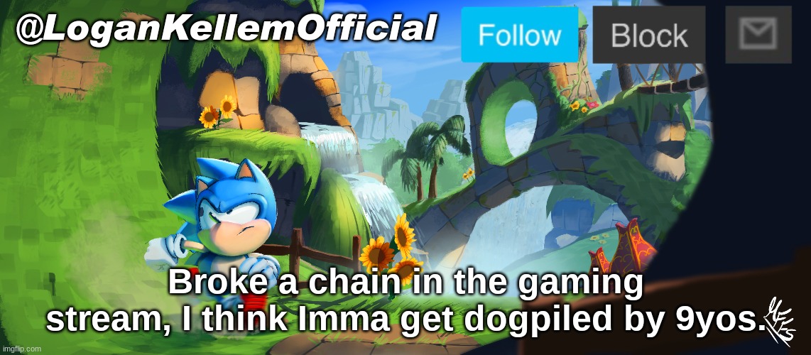 RIP me lmao. | Broke a chain in the gaming stream, I think Imma get dogpiled by 9yos. | image tagged in lk announcement 2 0 | made w/ Imgflip meme maker