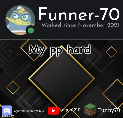 Funner-70’s Announcement | My pp hard | image tagged in funner-70 s announcement | made w/ Imgflip meme maker