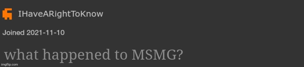 what happened to MSMG? | image tagged in the announcement thingy | made w/ Imgflip meme maker