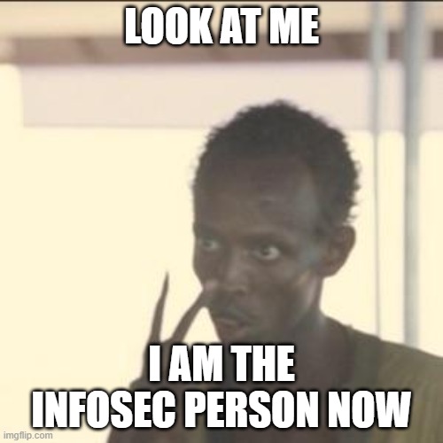 When you report to infosec a vulnerability they didn't notice | LOOK AT ME; I AM THE INFOSEC PERSON NOW | image tagged in memes,look at me,infosec,work,it | made w/ Imgflip meme maker