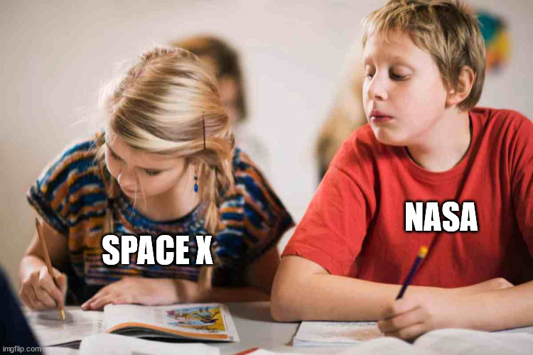 Copying Homework | NASA; SPACE X | image tagged in copying homework | made w/ Imgflip meme maker