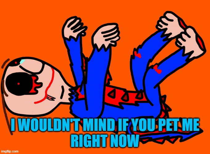 CD would like to be petted | I WOULDN'T MIND IF YOU PET ME
RIGHT NOW | image tagged in pet me,cd the sleep demon,furry,demon,creepy,cute | made w/ Imgflip meme maker