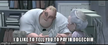 I'D LIKE TO TELL YOU TO PAY IN DOGECOIN. | image tagged in gifs | made w/ Imgflip video-to-gif maker