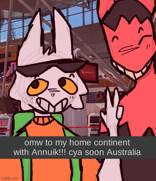 bongo's visiting Australia- | _______________________; omw to my home continent with Annuik!!! cya soon Australia | made w/ Imgflip meme maker