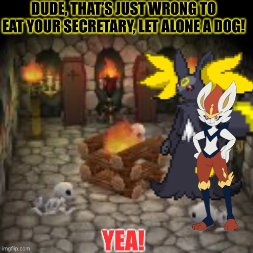 DUDE, THAT’S JUST WRONG TO EAT YOUR SECRETARY, LET ALONE A DOG! YEA! | made w/ Imgflip meme maker