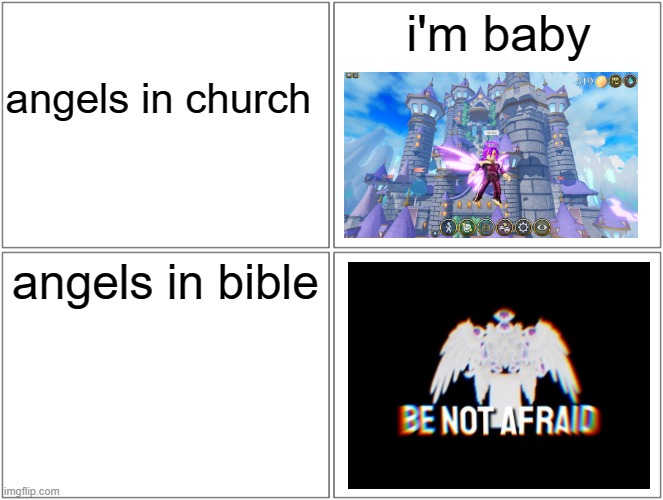 angels meme | i'm baby; angels in church; angels in bible | image tagged in memes,blank comic panel 2x2 | made w/ Imgflip meme maker