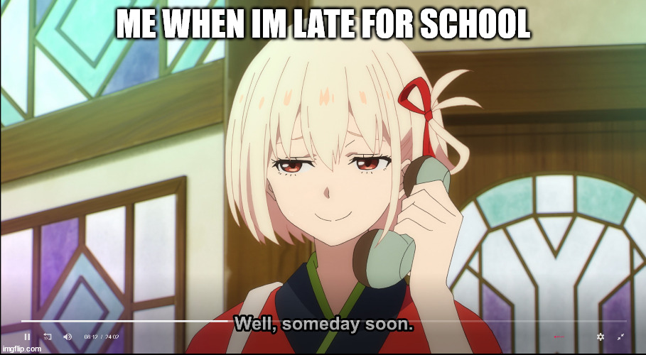 lazy | ME WHEN IM LATE FOR SCHOOL | image tagged in lazy college senior | made w/ Imgflip meme maker