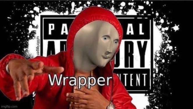 Meme man Wrapper | image tagged in meme man wrapper | made w/ Imgflip meme maker