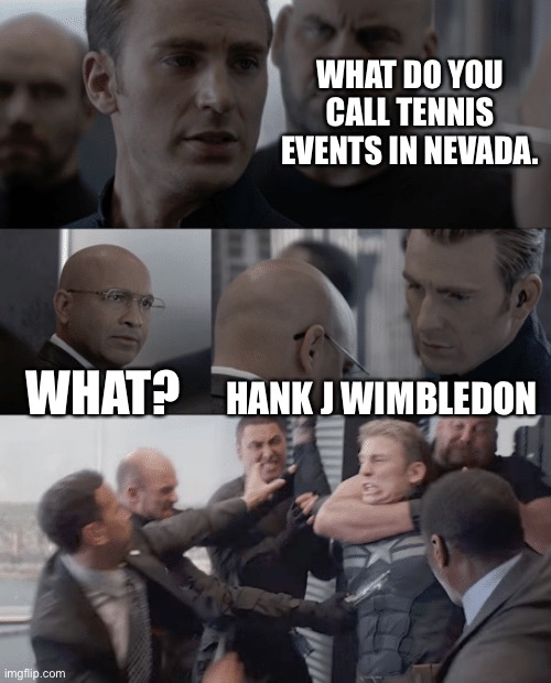 This is what I call tennis events in nevada | WHAT DO YOU CALL TENNIS EVENTS IN NEVADA. WHAT? HANK J WIMBLEDON | image tagged in captain america elevator,madness combat,wimbledon | made w/ Imgflip meme maker