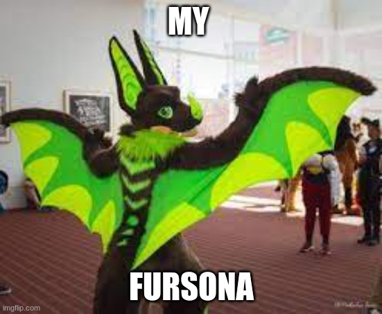 what u think paid someone to wear it | MY; FURSONA | image tagged in lol | made w/ Imgflip meme maker