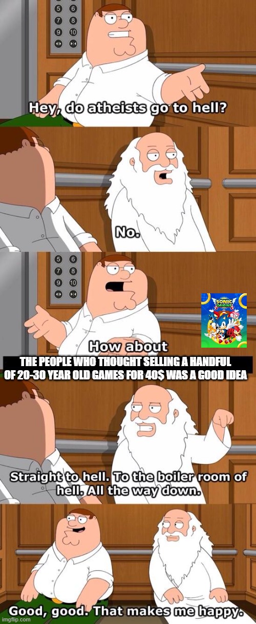 sonic origins costed wayy too much lmao, still bought it tho- | image tagged in do athiests go to hell | made w/ Imgflip meme maker