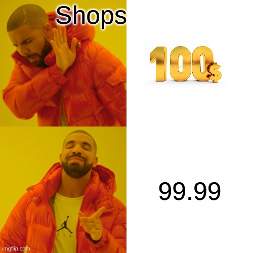 Dad! can we get this? its only 99 dollars | Shops; 99.99 | image tagged in memes,drake hotline bling | made w/ Imgflip meme maker