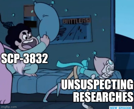 Oh n- | SCP-3832; UNSUSPECTING RESEARCHES | image tagged in steven universe,scp-3832 | made w/ Imgflip meme maker