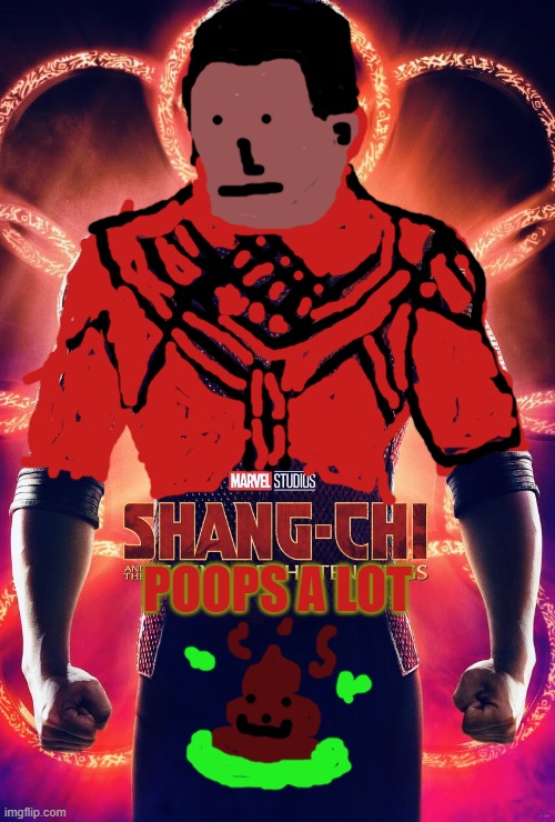 SHANG-CHI POOPS A LOT | POOPS A LOT | image tagged in shang chi | made w/ Imgflip meme maker