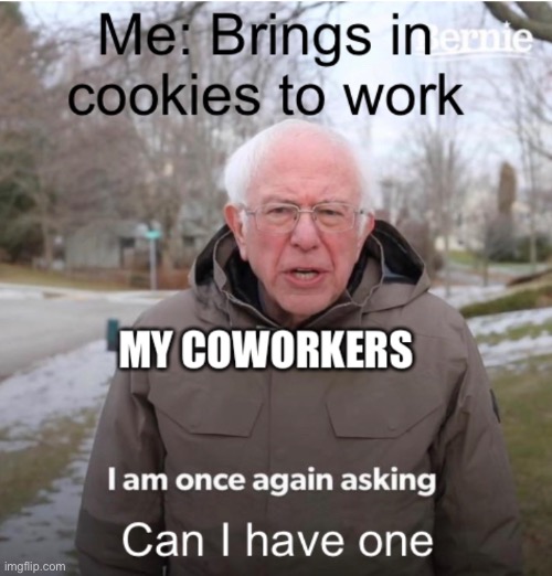 Coworkers… | image tagged in funny,memes | made w/ Imgflip meme maker