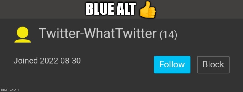BLUE ALT 👍 | made w/ Imgflip meme maker