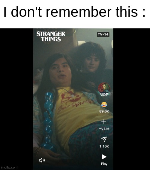 I don't remember this : | image tagged in netflix | made w/ Imgflip meme maker