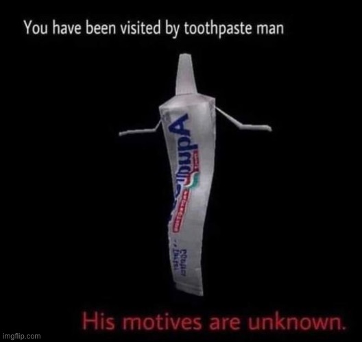 image tagged in toothpaste,man | made w/ Imgflip meme maker