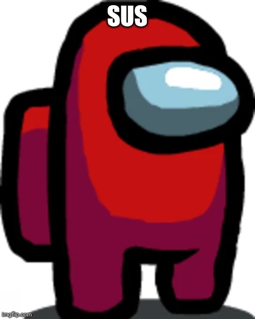 Red crewmate | SUS | image tagged in red crewmate | made w/ Imgflip meme maker