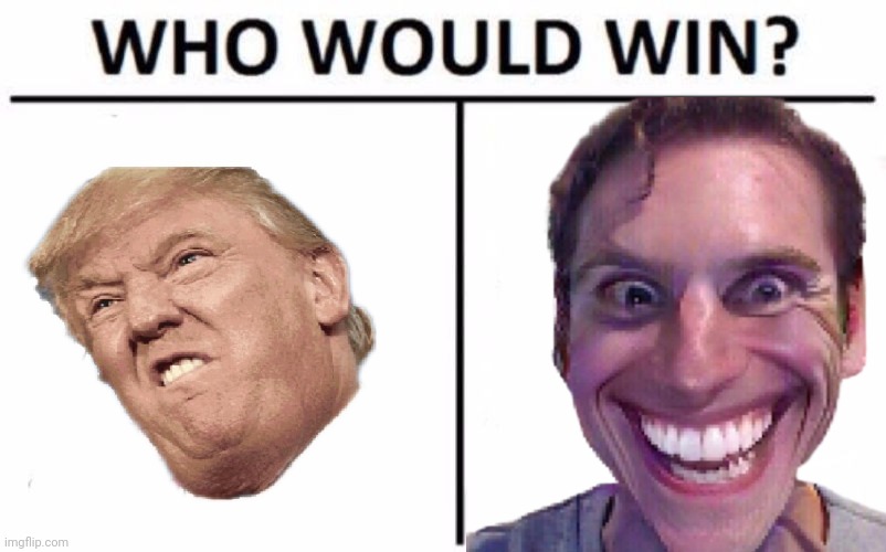 Go ahead, try. | image tagged in sus,trump,who would win | made w/ Imgflip meme maker