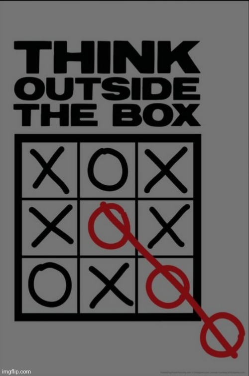 Think outside the box | image tagged in think outside the box | made w/ Imgflip meme maker