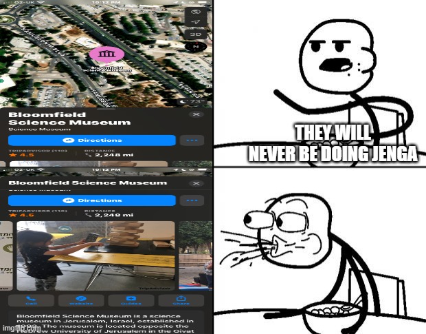 Blank Cereal Guy | THEY WILL NEVER BE DOING JENGA | image tagged in blank cereal guy | made w/ Imgflip meme maker