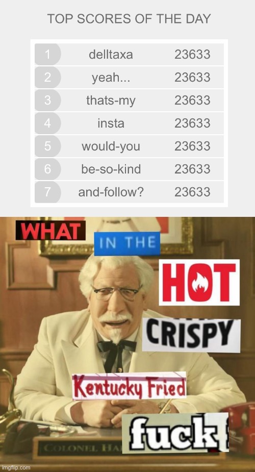 If you know what game this is from you a legend | image tagged in what in the hot crispy kentucky fried frick | made w/ Imgflip meme maker