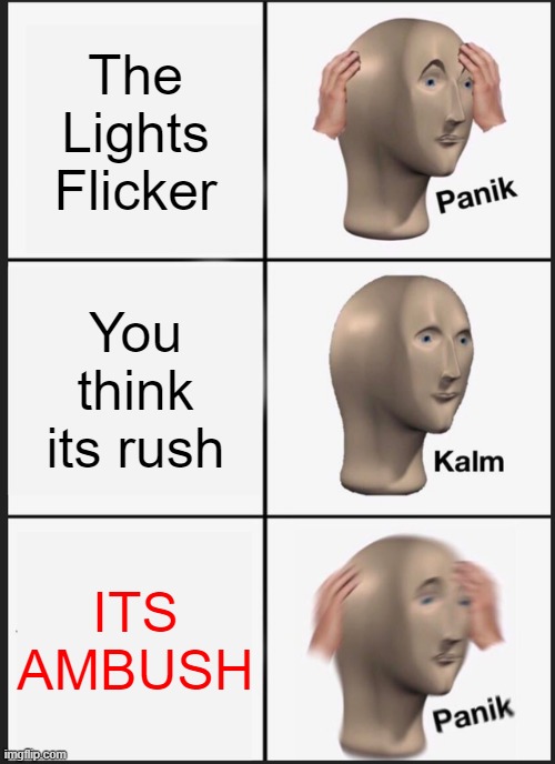 Roblox Doors ;-; | The Lights Flicker; You think its rush; ITS AMBUSH | image tagged in memes,panik kalm panik | made w/ Imgflip meme maker