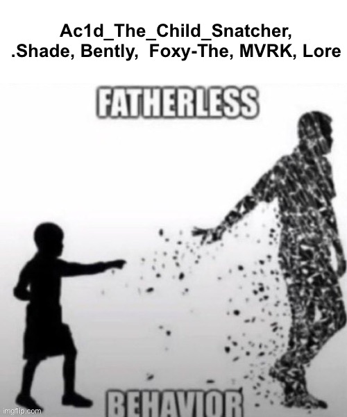 If I started a war then I will end it | Ac1d_The_Child_Snatcher, .Shade, Bently,  Foxy-The, MVRK, Lore | made w/ Imgflip meme maker