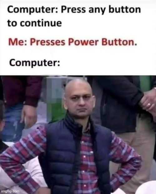 My computer | image tagged in funny memes,funny,funny meme,fun | made w/ Imgflip meme maker