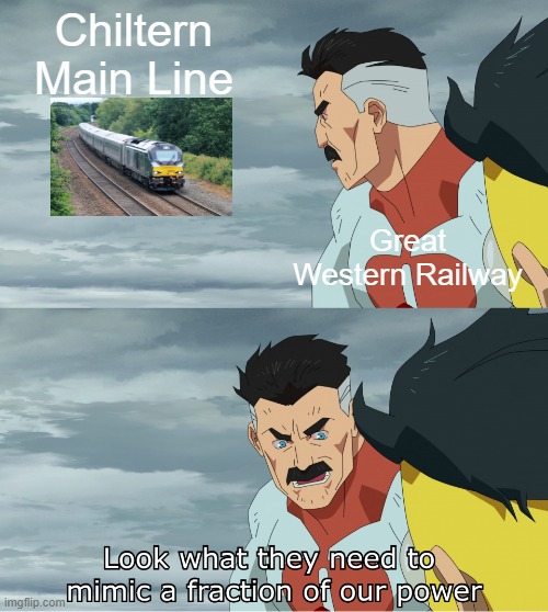 What they can first for Chiltern Main Line in 1910 | Chiltern Main Line; Great Western Railway | image tagged in look what they need to mimic a fraction of our power,memes | made w/ Imgflip meme maker