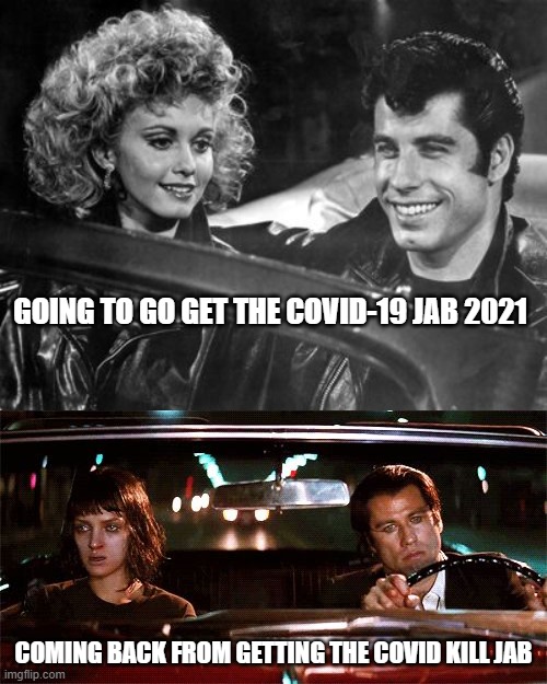 Newton/Travolta/ Thurman Grease/Pulpfiction | GOING TO GO GET THE COVID-19 JAB 2021; COMING BACK FROM GETTING THE COVID KILL JAB | image tagged in pandemic,covid-19,vaccines,wuhan,coronavirus,confused travolta | made w/ Imgflip meme maker