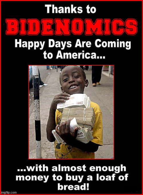 Happy days are coming.... | image tagged in bidenomics | made w/ Imgflip meme maker