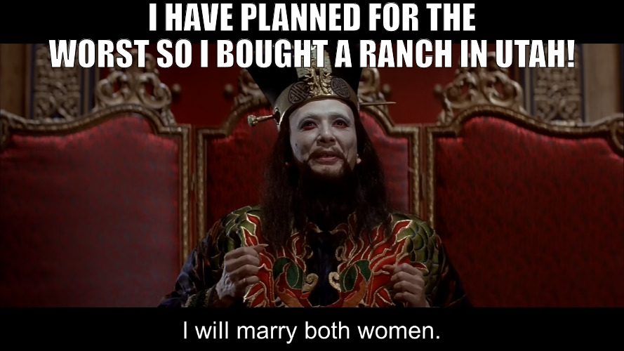 I FOUND A NO FUSS STATE UNLITIMED TENDERS! | I HAVE PLANNED FOR THE WORST SO I BOUGHT A RANCH IN UTAH! | image tagged in lo pan wants to marry two women,meme | made w/ Imgflip meme maker