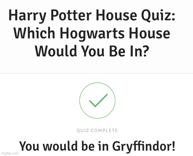 I took the HP quiz & look at that | made w/ Imgflip meme maker