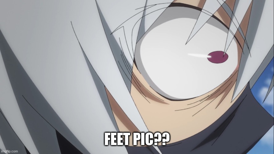 FEET PIC?? | image tagged in anime | made w/ Imgflip meme maker