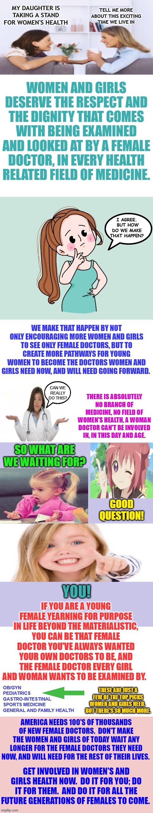 How Women Can Take Over The Reigns Of Women's/Girls Health | TELL ME MORE ABOUT THIS EXCITING TIME WE LIVE IN; MY DAUGHTER IS TAKING A STAND FOR WOMEN'S HEALTH | image tagged in memes,doctors,women,girls,health,healthcare | made w/ Imgflip meme maker