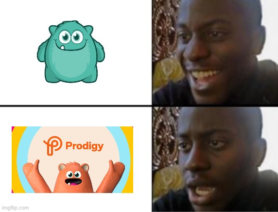 I Want The Old Prodigy Back | image tagged in oh yeah oh no | made w/ Imgflip meme maker