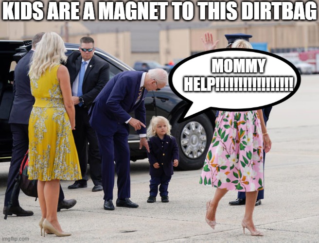 You got to wonder. | KIDS ARE A MAGNET TO THIS DIRTBAG; MOMMY HELP!!!!!!!!!!!!!!!!! | image tagged in creepy joe biden | made w/ Imgflip meme maker