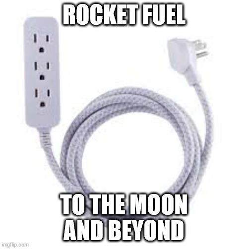 ROCKET FUEL; TO THE MOON
AND BEYOND | image tagged in rocket fuel | made w/ Imgflip meme maker