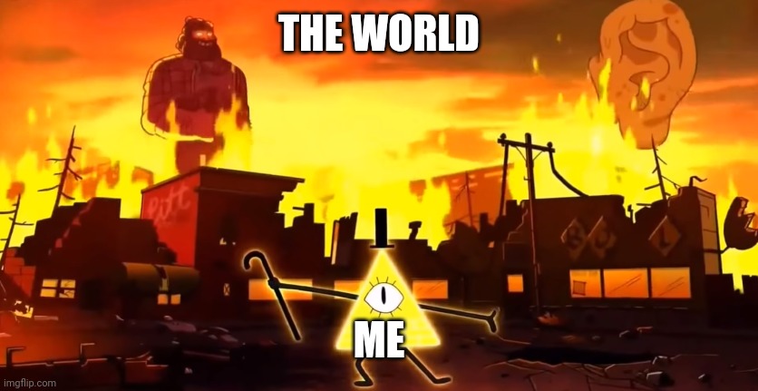 Welcome one and and all to 2020! | THE WORLD; ME | image tagged in gravity falls chaos,2020 | made w/ Imgflip meme maker