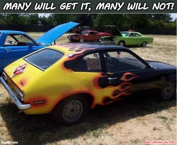 Get It? | MANY WILL GET IT, MANY WILL NOT! Ron Jensen on FB | image tagged in ford,scary,cars,car memes,car wreck | made w/ Imgflip meme maker