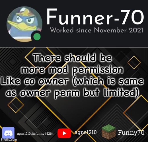 Funner-70’s Announcement | There should be more mod permission
Like co owner (which is same as owner perm but limited) | image tagged in funner-70 s announcement | made w/ Imgflip meme maker
