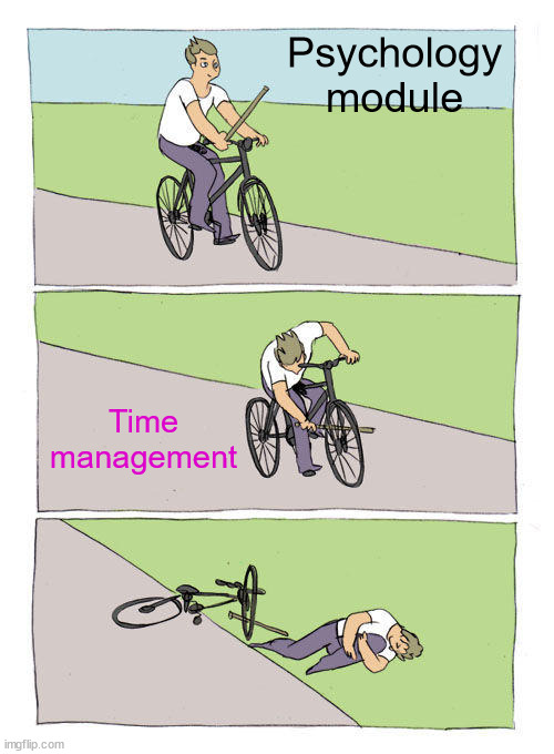 Pitfalls of time management | Psychology module; Time management | image tagged in memes,bike fall,psychology,time managment,time | made w/ Imgflip meme maker