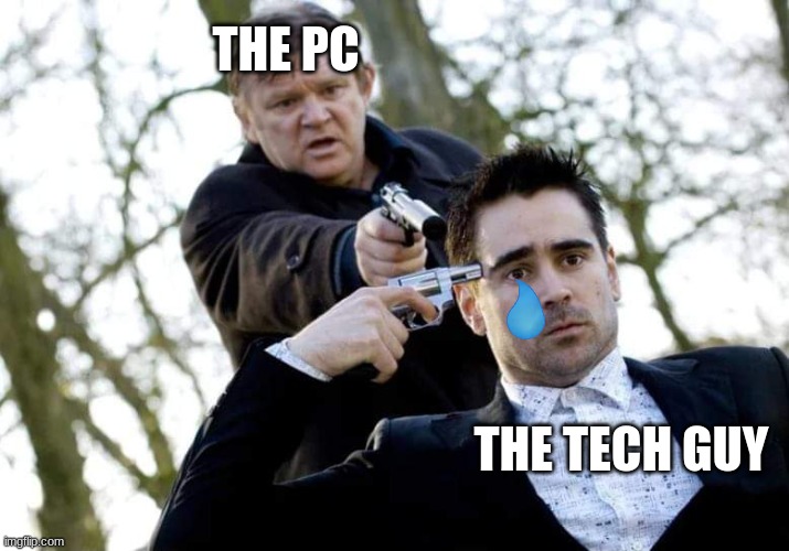 Gun pointed at head | THE PC THE TECH GUY | image tagged in gun pointed at head | made w/ Imgflip meme maker