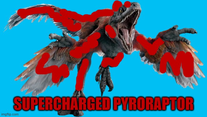 Supercharged Pyroraptor | SUPERCHARGED PYRORAPTOR | image tagged in pyroraptor jwd design,jurassic world,dinosaurs,dinosaur,dino | made w/ Imgflip meme maker