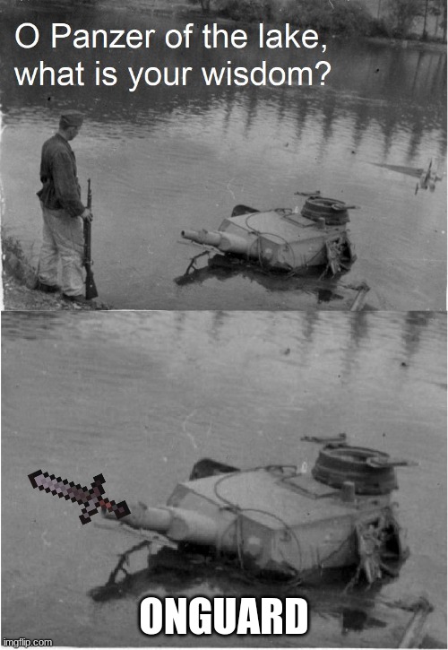 o panzer of the lake | ONGUARD | image tagged in o panzer of the lake | made w/ Imgflip meme maker
