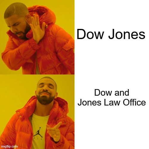 Being rich and being sued | Dow Jones; Dow and Jones Law Office | image tagged in memes,drake hotline bling,joke | made w/ Imgflip meme maker