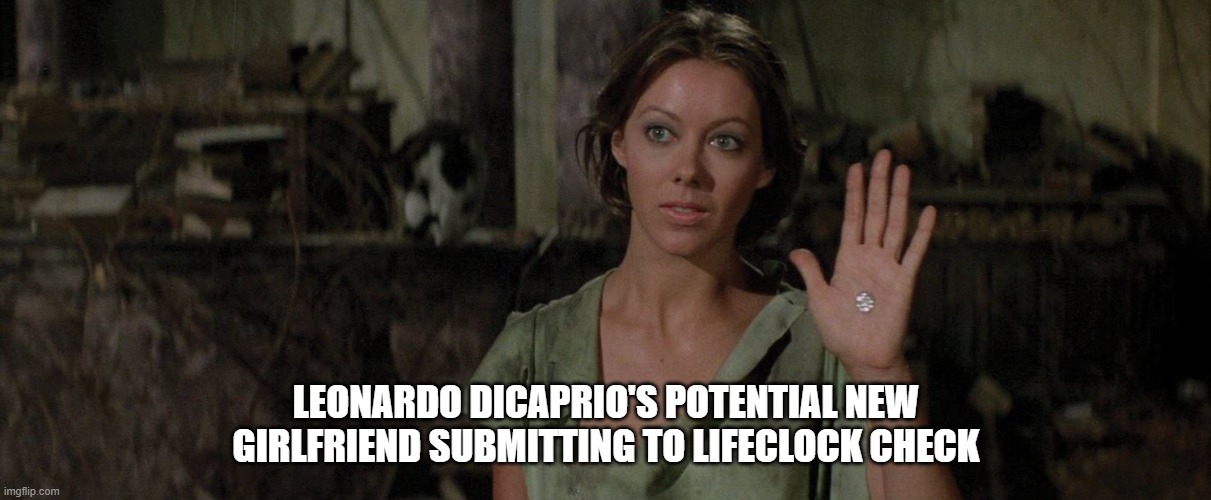 You Must Be This Young to Ride the Dicaprio | LEONARDO DICAPRIO'S POTENTIAL NEW GIRLFRIEND SUBMITTING TO LIFECLOCK CHECK | image tagged in leo,dating,funny,movies | made w/ Imgflip meme maker