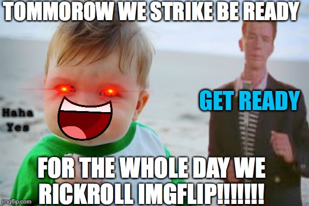 Here we goooooo | Haha Yes; GET READY | image tagged in rickroll imgflip | made w/ Imgflip meme maker